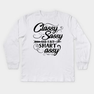 Classy Sassy And A Bit Smart Assy Kids Long Sleeve T-Shirt